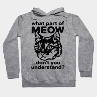 What Part of Meow Do You Not Understand? Hoodie